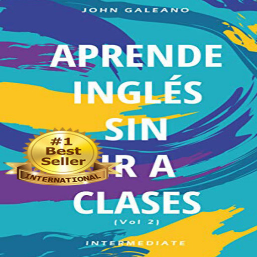 Aprende inglés sin ir a clases Vol.2, John Galeano