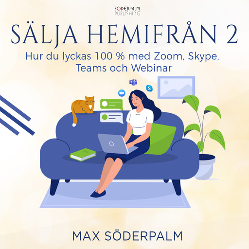Sälja hemifrån 2 - hur du lyckas 100 % med Zoom, Skype, Teams och Webinar, Max Söderpalm