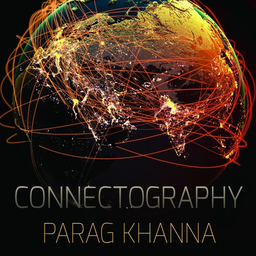 Connectography, Parag Khanna