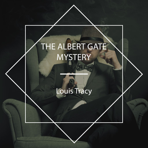 The Albert Gate Mystery, Louis Tracy