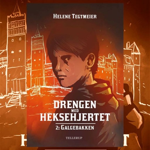 Drengen med heksehjertet #2: Galgebakken, Helene Tegtmeier