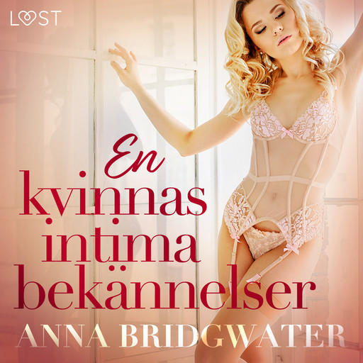 En kvinnas intima bekännelser - erotisk novellsamling, Anna Bridgwater