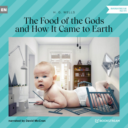 The Food of the Gods and How It Came to Earth (Unabridged), Herbert Wells