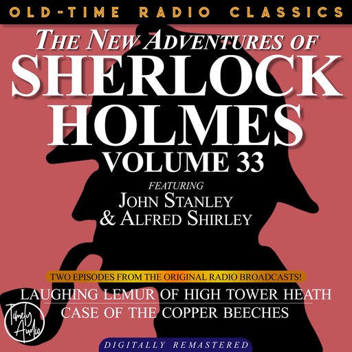 THE NEW ADVENTURES OF SHERLOCK HOLMES, VOLUME 33; EPISODE 1: LAUGHING LEMUR OF HIGH TOWER HEATH EPISODE 2: CASE OF THE COPPER BEECHES, Edith Meiser