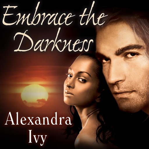 Embrace the Darkness, Alexandra Ivy