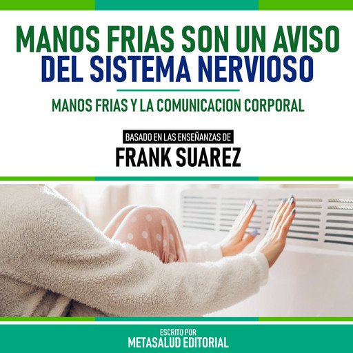 Manos Frias Son Un Aviso Del Sistema Nervioso - Basado En Las Enseñanzas De Frank Suarez, Metasalud Editorial