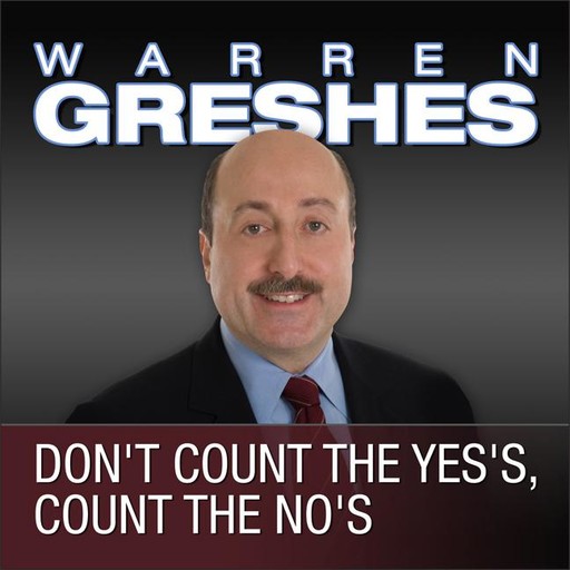 Don't Count the Yes's, Count the No's, Warren Greshes