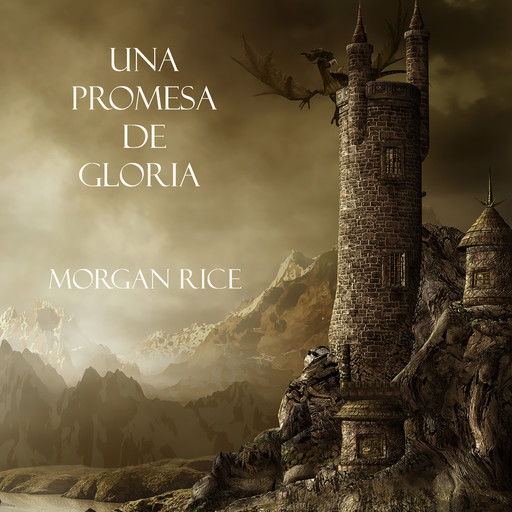 Una Promesa De Gloria (Libro #5 De El Anillo Del Hechicero), Morgan Rice