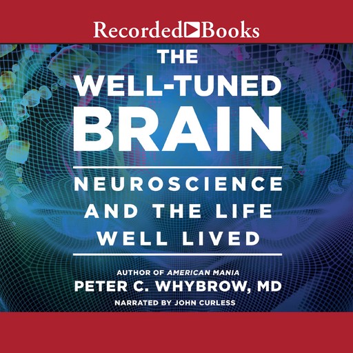 The Well-Tuned Brain, Peter C. Whybrow