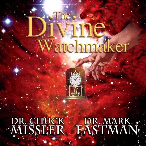 The Divine Watchmaker, Chuck Missler, Mark Eastman
