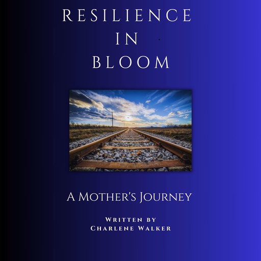 Resilience in Bloom, Charlene Walker