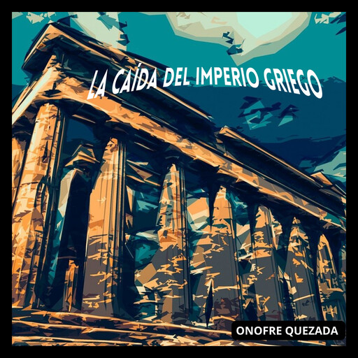 La Caída Del Imperio Griego, Onofre Quezada