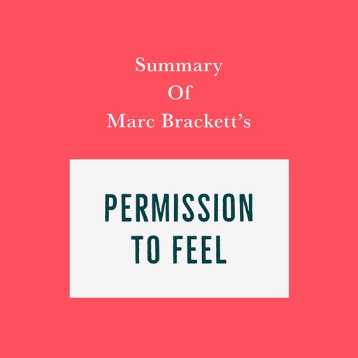 Summary of Marc Brackett's Permission to Feel, Swift Reads