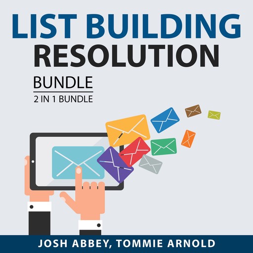 List Building Resolution Bundle, 2 in 1 Bundle: How to List and List Building Lifestyle, Josh Abbey, and Tommie Arnold