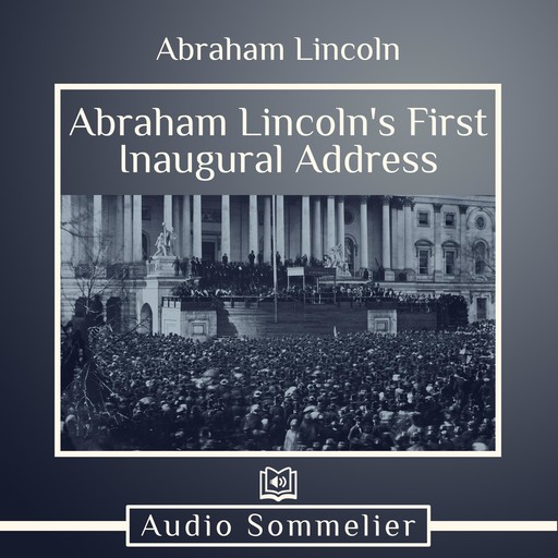 Abraham Lincoln's First Inaugural Address, Abraham Lincoln