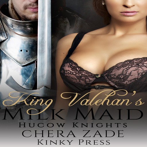 King Valehan's Milk Maid, Chera Zade, Kinky Press