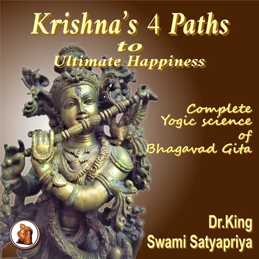 Krishna’s 4 Paths to Ultimate Happiness, Stephen King, Swami Satyapriya