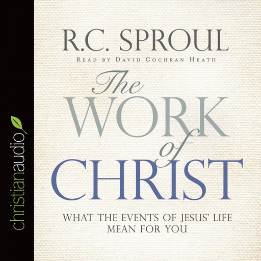 The Work of Christ, R.C.Sproul