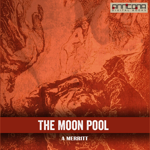 The Moon Pool, Abraham Merritt