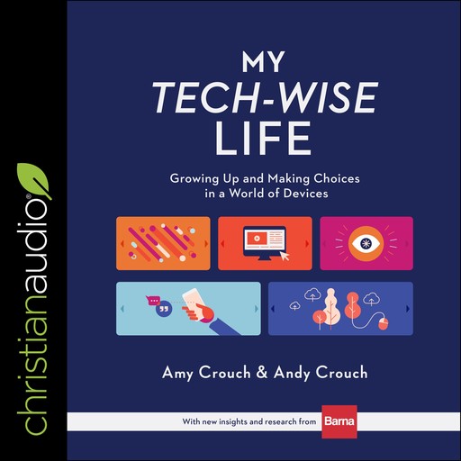 My Tech-Wise Life, Andy Crouch, Amy Crouch