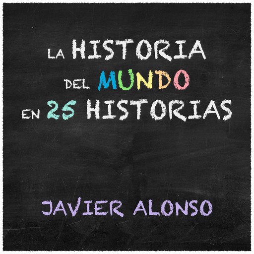 La historia del mundo en 25 historias, Javier Alonso