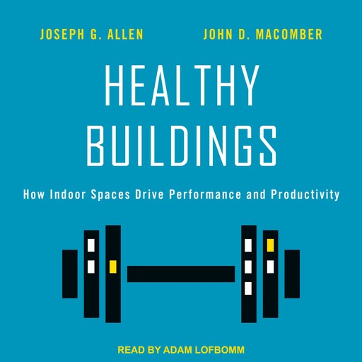 Healthy Buildings, Joseph G. Allen, John D. Macomber