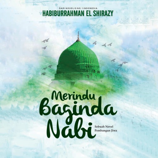 Merindu Baginda Nabi, Habiburrahman El-Shirazy