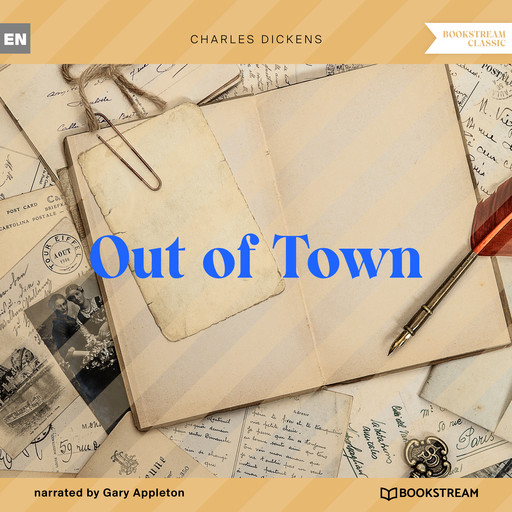 Out of Town (Unabridged), Charles Dickens