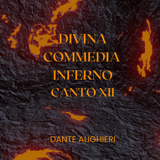 Divina Commedia - Inferno - Canto XII, Dante Alighieri