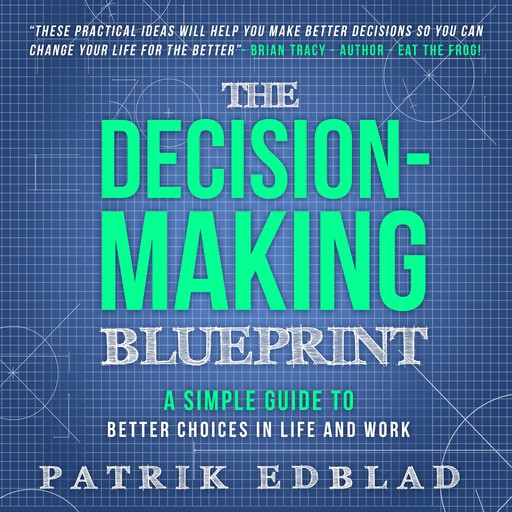 The Decision-Making Blueprint, Patrik Edblad