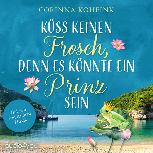 Küss keinen Frosch, denn es könnte ein Prinz sein, Corinna Kohfink