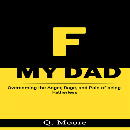 F MY DAD, Q. Moore