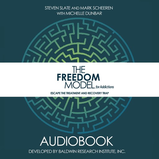 The Freedom Model for Addictions, Steven Slate, Mark W. Scheeren, Michelle L. Dunbar