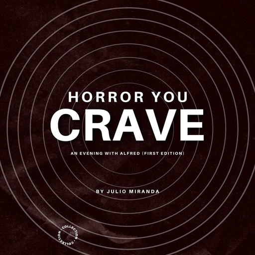 Horror You Crave: An Evening With Alfred (First Edition), Julio Miranda