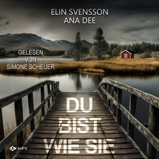Du bist wie sie: Schweden-Krimi (ungekürzt), Ana Dee, Elin Svensson