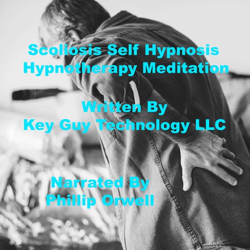 Scoliosis Relaxation Self Hypnosis Hypnotherapy Meditation, Key Guy Technology LLC