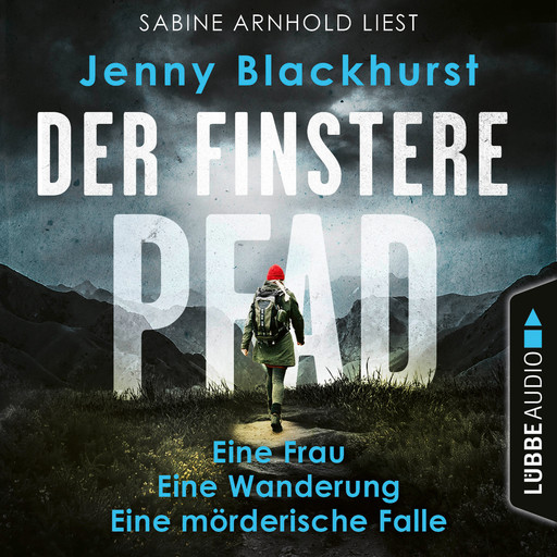 Der finstere Pfad - Eine Frau. Eine Wanderung. Eine mörderische Falle... (Ungekürzt), Jenny Blackhurst