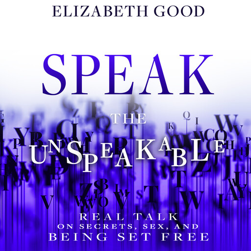 Speak the Unspeakable, Elizabeth Good
