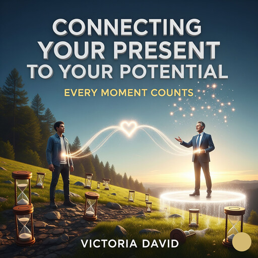 Connecting Your Present to Your Potential, Victoria David