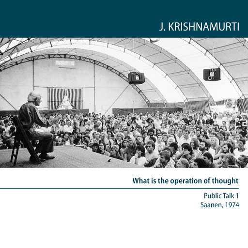 What is the operation of thought?, Jiddu Krishnamurti