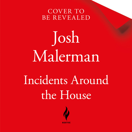 Incidents Around the House, Josh Malerman