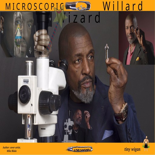 Microscopic Wizard Willard, Mike Blake