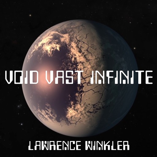Void Vast Infinite, Lawrence Winkler