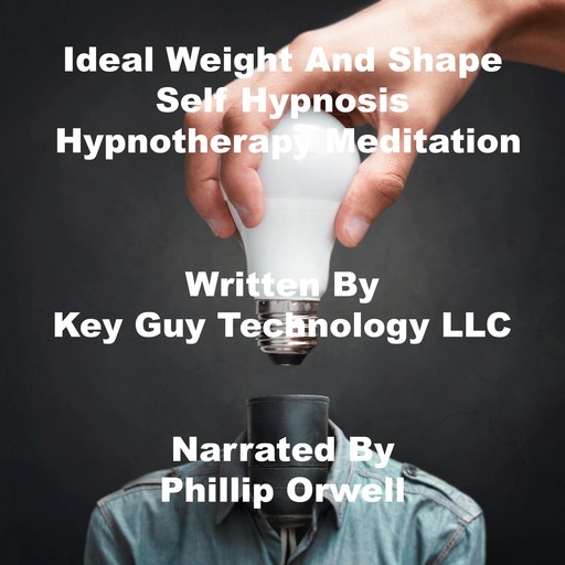 Ideal Weight And Shape Self Hypnosis Hypnotherapy Meditation, Key Guy Technology LLC