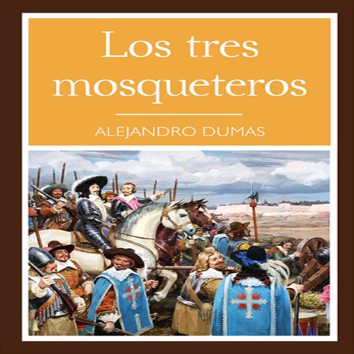 Los Tres Mosqueteros, Alejandro Dumas