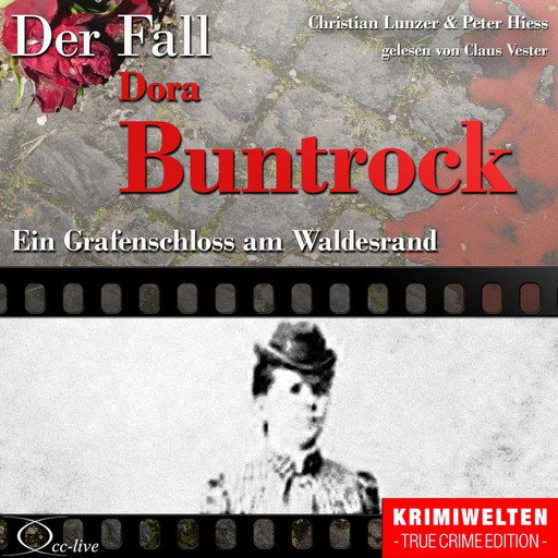 Ein Grafenschloss am Waldesrand - Der Fall Dora Buntrock, Christian Lunzer, Peter Hiess