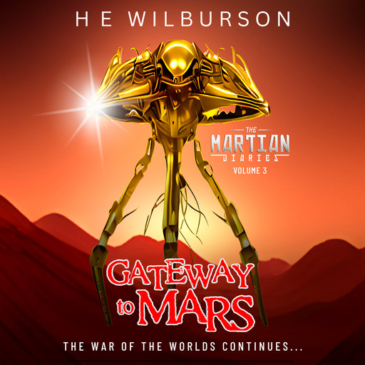 The Martian Diaries: Vol. 3 Gateway To Mars, H.E. Wilburson