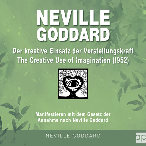 Neville Goddard - Der kreative Einsatz der Vorstellungskraft (The Creative Use Of Imagination 1952), Fabio Mantegna