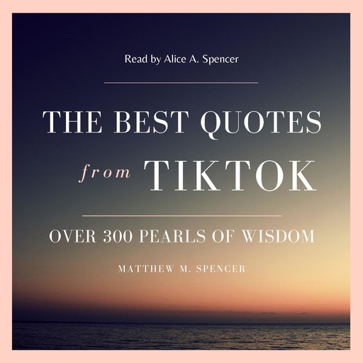 The best quotes from TikTok:, Matthew Spencer