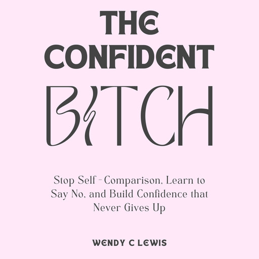 The Confident B*tch, Wendy Lewis